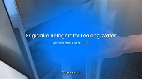 frigidaire refrigerator water leaking underneath|Frigidaire Refrigerator Leaking Water – 5 Causes and Fixes Guide